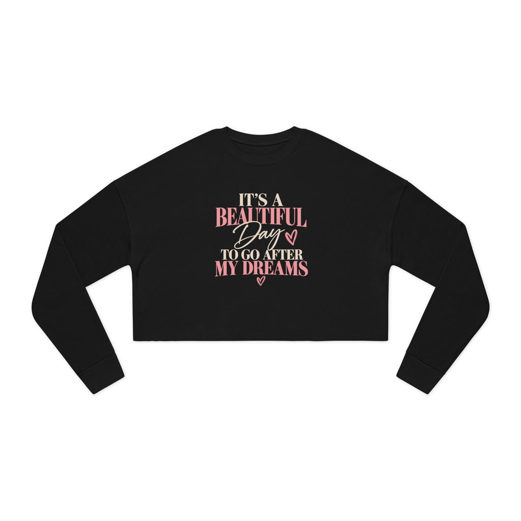 Cropped Sweatshirt — "It's a Beautiful Day to Go After My Dreams" Motivational Pink Crop