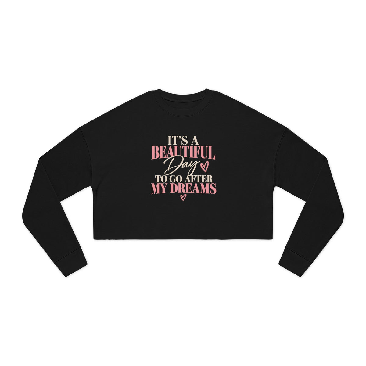 Cropped Sweatshirt — "It's a Beautiful Day to Go After My Dreams" Motivational Pink Crop