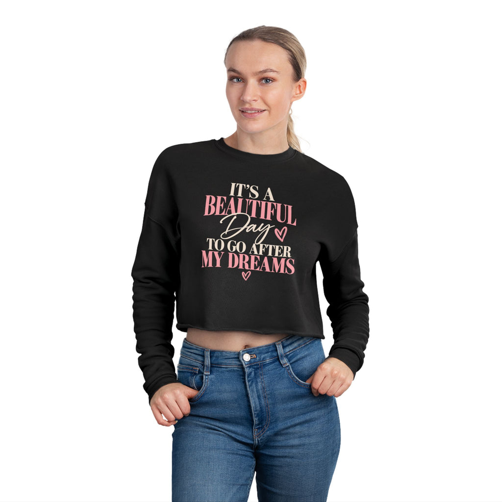 Cropped Sweatshirt — "It's a Beautiful Day to Go After My Dreams" Motivational Pink Crop